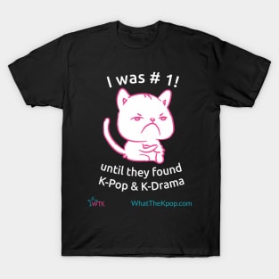 I Was #1 - Cat mad at  K-pop and K-Drama T-Shirt